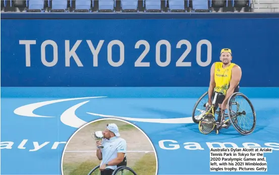  ?? Pictures: Getty ?? Australia’s Dylan Alcott at Ariake Tennis Park in Tokyo for the 2020 Paralympic Games and, left, with his 2021 Wimbledon singles trophy.