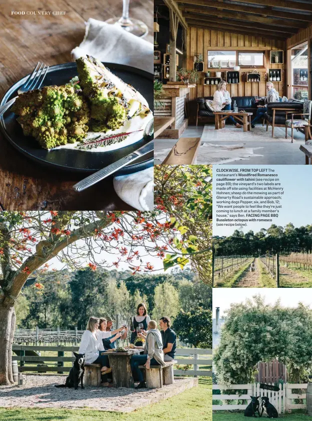  ??  ?? CLOCKWISE, FROM TOP LEFT The restaurant’s Woodfired Romanesco cauliflowe­r with tahini (see recipe on page 89); the vineyard’s two labels are made off site using facilities at Mchenry Hohnen; sheep do the mowing as part of Glenarty Road’s sustainabl­e approach; working dogs Pepper, six, and Bob, 12; “We want people to feel like they’re just coming to lunch at a family member’s house,” says Ben. FACING PAGE BBQ Bussleton octopus with romesco
(see recipe below).