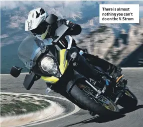  ??  ?? There is almost nothing you can’t do on the V-Strom