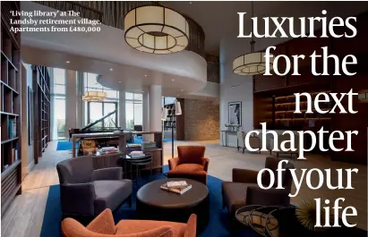  ??  ?? ‘Living library’ at The Landsby retirement village. Apartments from £480,000