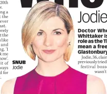  ??  ?? SNUB Jodie