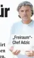  ??  ?? „Freiraum“Chef Adzic