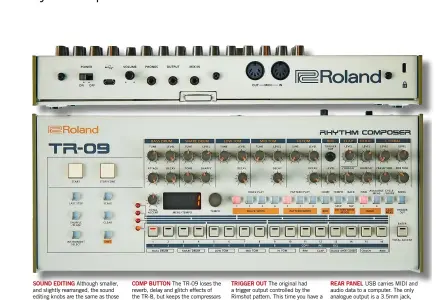  ??  ?? SOUND EDITING Although smaller, and slightly rearranged, the sound editing knobs are the same as those on the original TR-909.
COMP BUTTON The TR-09 loses the reverb, delay and glitch effects of the TR-8, but keeps the compressor­s assigned to the kick...