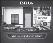  ??  ?? Prospectiv­e buyers can take virtual tours of Bria properties from the comfort and safety of home.