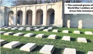  ??  ?? The restored graves of World War I soldiers atArnos Vale Cemetery