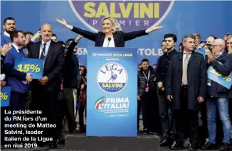  ??  ?? La présidente du RN lors d’un meeting de Matteo Salvini, leader italien de la Ligue en mai 2019.