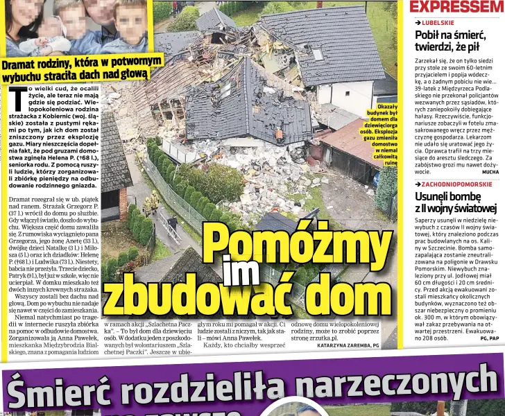  ??  ?? Okazały budynek był domem dla dziewięcio­rga osób. Eksplozja gazu zmieniła domostwo w niemal całkowitą ruinę