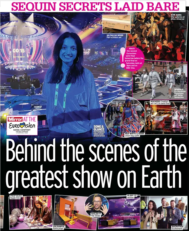  ?? ?? SONG & GLANCE Our Sanjeeta takes a look around arena
Watch the second Eurovision semi-final tomorrow before the grand final on Saturday, both at 8pm and on BBC One.
BACKSTAGE Excitement