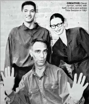  ??  ?? CREATIVE: Derek Jarman, centre, with Keith Collins and actress Tilda Swinton in 1991