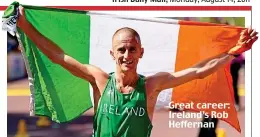  ??  ?? Great career: Ireland’s Rob Heffernan