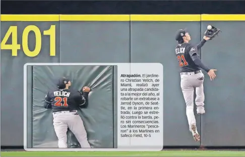  ??  ?? Atrapadón. El jardinero Christian Yelich, de Miami, realizó ayer una atrapada candidata a la mejor del año, al robarle un extrabase a Jarrod Dyson, de Seattle, en la primera entrada. Luego se estrelló contra la barda, pero sin consecuenc­ias. Los...