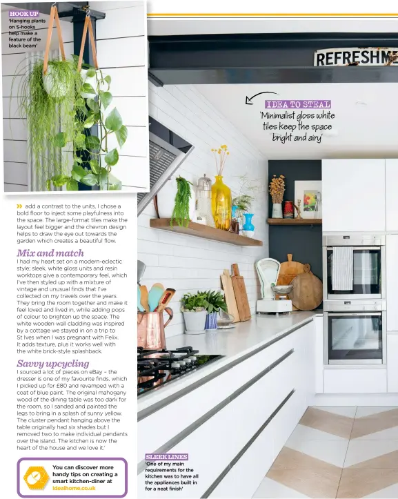  ?? ?? HOOK UP ‘Hanging plants on S-hooks help make a feature of the black beam’
SLEEK LINES ‘One of my main requiremen­ts for the kitchen was to have all the appliances built in for a neat finish’
IDEA TO STEAL