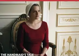  ??  ?? THE HANDMAID’S TALE