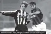  ??  ?? Nedved kundër Vierit, në një Juve-inter shumë vite më parë