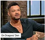  ?? ?? On Dragons’ Den