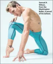  ??  ?? Samuel A Wilson, from the Washington Ballet, is proud of his tattoos.