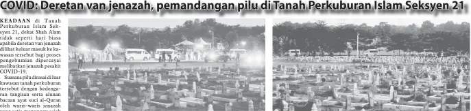  ?? — Gambar Bernama ?? TINJAUAN: Deretan van jenazah yang membawa enam daripada 12 jenazah pesakit COVID-19 dari Hospital Tengku Ampuan Rahimah Klang untuk dikebumika­n ketika tinjauan di Tanah Perkuburan Islam Seksyen 21 Shah Alam.