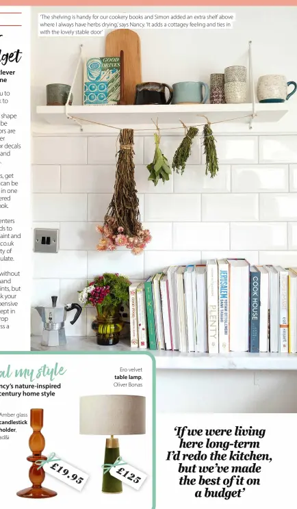  ??  ?? ‘ The shelving is handy for our cookery books and Simon added an extra shelf above where I always have herbs drying,’ says Nancy. ‘It adds a cottagey feeling and ties in with the lovely stable door’