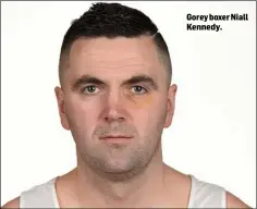  ??  ?? Gorey boxer Niall Kennedy.