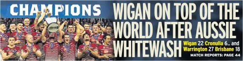  ??  ?? Wigan 22 Cronulla 6.. and Warrington 27 Brisbane 18