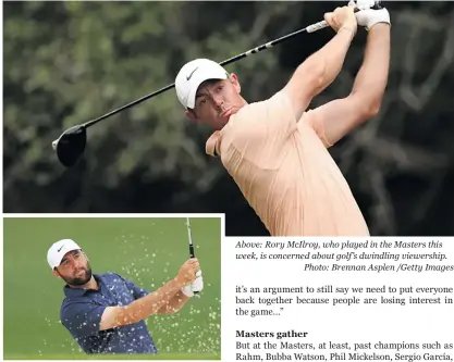  ?? ?? Former Masters winner Scottie Scheffler was hoping to continue his winning streak at the 2024 tournament.
Photo: Maddie Meyer/getty Images
Above: Rory Mcilroy, who played in the Masters this week, is concerned about golf’s dwindling viewership.
Photo: Brennan Asplen /Getty Images