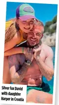  ?? ?? Silver fox David with daughter Harper in Croatia