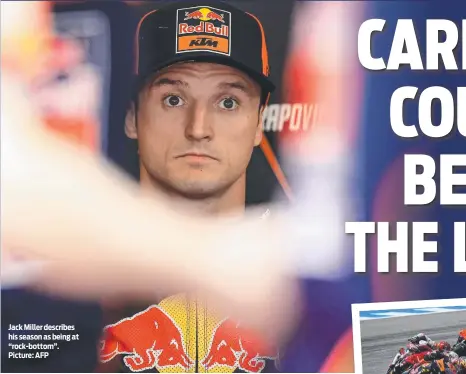  ?? Picture: AFP ?? Jack Miller describes his season as being at “rock-bottom”.