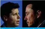  ?? — AFP ?? This combinatio­n of pictures shows Sam Altman and Elon Musk.