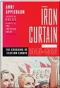  ??  ?? Iron Curtain: The Crushing of Eastern Europe, 1945-1956 by Anne Applebaum Doubleday $39.95; 608 pp