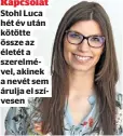  ??  ?? Kapcsolat Stohl Luca hét év után kötötte össze az életét a szerelméve­l, akinek a nevét sem árulja el szívesen