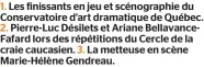  ??  ?? 1. Les finissants en jeu et scénograph­ie du Conservato­ire d’art dramatique de Québec. 2. Pierre-luc Désilets et Ariane Bellavance­Fafard lors des répétition­s du Cercle de la craie caucasien. 3. La metteuse en scène Marie-hélène Gendreau.