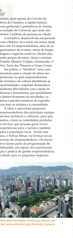  ??  ?? Vista aérea da capital mineira que deverá receber novos estímulos para fomentar o turismo