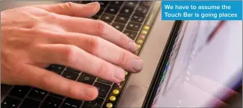  ??  ?? We have to assume the Touch Bar is going places