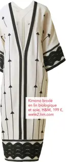  ??  ?? Kimono brodé en lin biologique et soie, H&M, 199 €, www2.hm.com