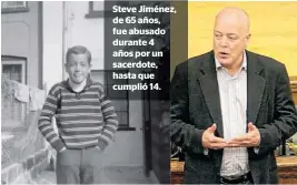  ??  ?? Steve Jiménez, de 65 años, fue abusado durante 4 años por un sacerdote, hasta que cumplió 14.