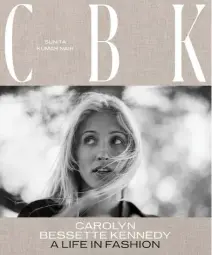  ?? ?? The cover of "CBK: Carolyn Bessette Kennedy: A Life in Fashion" shot by Bruce Weber.