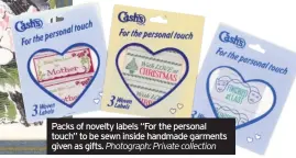  ?? Photograph: Private collection ?? Packs of novelty labels “For the personal touch” to be sewn inside handmade garments given as gifts.