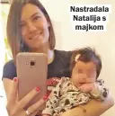  ??  ?? Nastradala Natalija s majkom