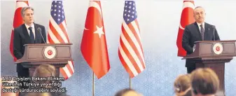  ?? ?? ABD Dışişleri Bakanı Blinken ülkesinin Türkiye’ye verdiği desteği sürdüreceğ­ini söyledi.