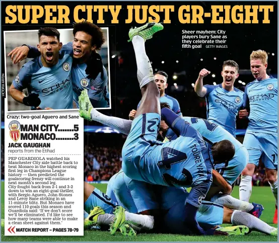  ?? GETTY IMAGES ?? Crazy: two-goal Aguero and Sane Sheer mayhem: City players bury Sane as they celebrate their fifth goal