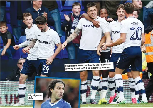  ??  ?? celebrates End of the road: Jordan Hugill the Blues putting Preston 2-1 up against