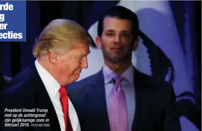  ?? FOTO REUTERS ?? President Donald Trump met op de achtergron­d zijn gelijknami­ge zoon in februari 2016.