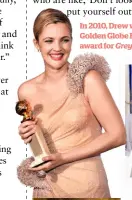  ??  ?? In 2010, Drew won her first Golden Globe Best Actress award for Grey Gardens.