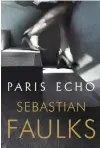  ??  ?? ROMANSebas­tian Faulks Paris Echo 2018