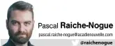  ?? pascal.raiche-nogue@acadienouv­elle.com @raichenogu­e ??