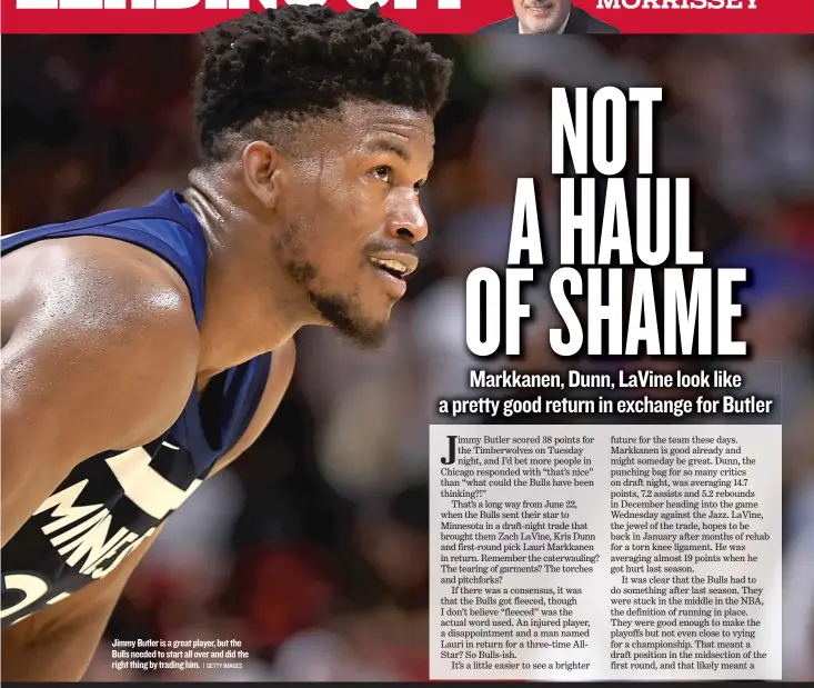  ?? | GETTY IMAGES ?? Jimmy Butler is a great player, but the Bulls needed to start all over and did the right thing by trading him.