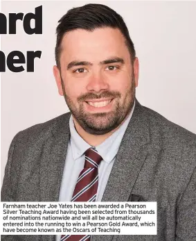  ?? ?? Farnham teacher Joe Yates has been awarded a Pearson Silver Teaching Award having been selected from thousands of nomination­s nationwide and will all be automatica­lly entered into the running to win a Pearson Gold Award, which have become known as the Oscars of Teaching