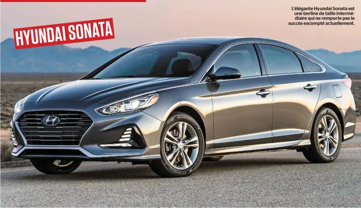  ??  ?? L’élégante Hyundai Sonata est une berline de taille intermédia­ire qui ne remporte pas le succès escompté actuelleme­nt.