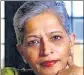  ??  ?? Gauri Lankesh