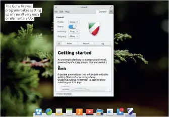  ??  ?? The Gufw firewall program makes setting up a firewall very easy on elementary OS.